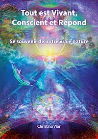 Téléchargez le livre :  Tout est Vivant, Conscient et Répond