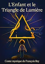 Télécharger le livre :  L'Enfant et le Triangle de Lumière