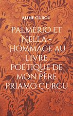 Télécharger le livre :  Palmerio et Nella - Hommage au livre poétique de mon père Priamo Curcu