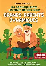Télécharger le livre :  Les croustillantes histoires drôles pour grands-parents dynamiques