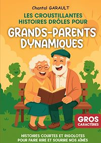 Téléchargez le livre :  Les croustillantes histoires drôles pour grands-parents dynamiques