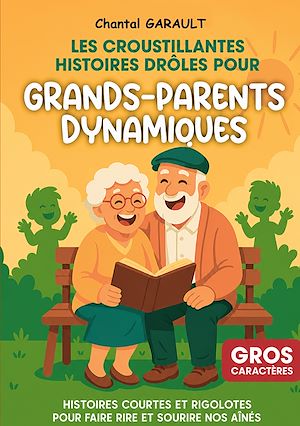 Téléchargez le livre :  Les croustillantes histoires drôles pour grands-parents dynamiques