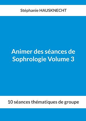 Download the eBook: Animer des séances de Sophrologie Volume 3