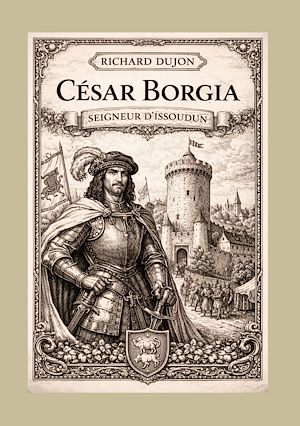 Téléchargez le livre :  César Borgia seigneur d'Issoudun