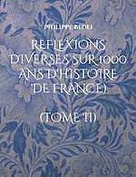 Télécharger le livre :  Reflexions diverses sur 1000 ans d'histoire de France)