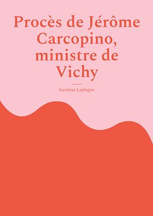 Téléchargez le livre :  Procès de Jérôme Carcopino, ministre de Vichy