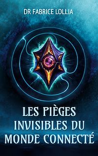 Téléchargez le livre :  Les pièges invisibles du monde connecté