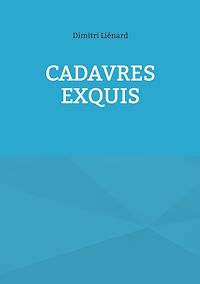 Téléchargez le livre :  Cadavres Exquis