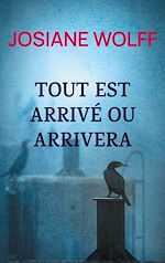 Télécharger le livre :  Tout est arrivé ou arrivera