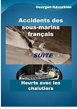 Download this eBook Accidents des sous-marins français Suite Heurts avec les chalutiers