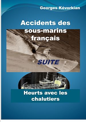 Download the eBook: Accidents des sous-marins français Suite Heurts avec les chalutiers