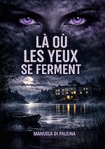 Télécharger le livre :  Là où les Yeux se Ferment