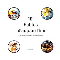 Téléchargez le livre :  10 Fables d'aujourd'hui accompagnées de fiches de réflexion