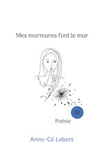 Télécharger le livre :  Mes murmures font le mur III