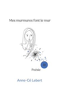 Téléchargez le livre :  Mes murmures font le mur III