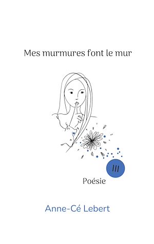 Téléchargez le livre :  Mes murmures font le mur III