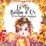 Télécharger le livre :  La Fée Bouton d'Or et ses bonbons magiques