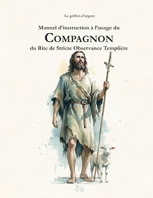 Téléchargez le livre :  Manuel d'instruction à l'usage du Compagnon du Rite de Stricte Observance Templière