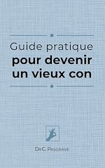 Télécharger le livre :  Guide pratique pour devenir un vieux con