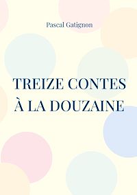 Téléchargez le livre :  Treize contes à la douzaine