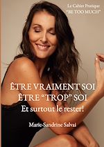 Télécharger le livre :  Être vraiment soi, être "trop" soi et surtout le rester!