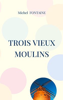 Télécharger le livre :  Trois Vieux Moulins