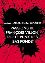 Download this eBook Passions de François Villon, poète punk des bas-fonds