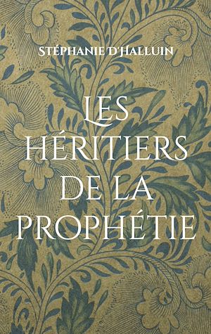 Téléchargez le livre :  Les héritiers de la prophétie
