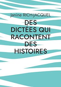 Téléchargez le livre :  Des dictées qui racontent des histoires