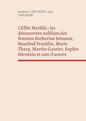 Téléchargez le livre :  L'Effet Matilda : les découvertes oubliées des femmes Katherine Johnson, Rosalind Franklin, Marie Tharp, Marthe Gautier, Sophie Germain et tant d'autres