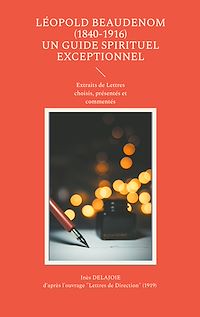 Téléchargez le livre :  Léopold Beaudenom (1840-1916) Un Guide Spirituel Exceptionnel