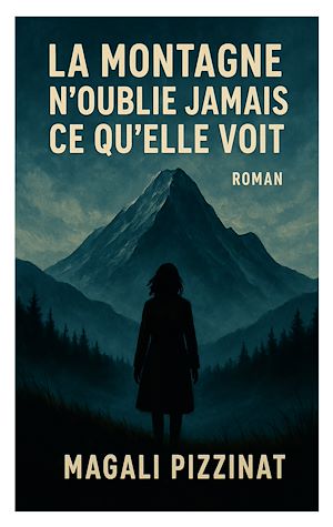 Téléchargez le livre :  La Montagne n'oublie jamais  ce qu'elle voit