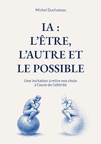 Téléchargez le livre :  IA : l'Etre, l'Autre et le Possible