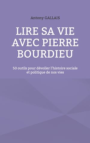 Téléchargez le livre :  Lire sa vie avec Pierre Bourdieu