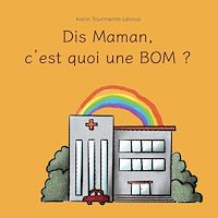 Téléchargez le livre :  Dis Maman, c'est quoi une BOM