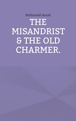 Téléchargez le livre :  The misandrist & the old charmer.