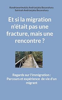 Téléchargez le livre :  Et si la migration n'était pas une fracture, mais une rencontre ?