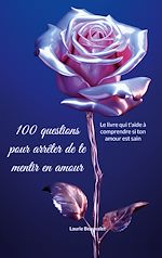 Télécharger le livre :  100 questions pour arrêter de te mentir en amour