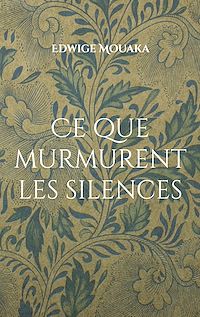 Téléchargez le livre :  Ce que murmurent les silences
