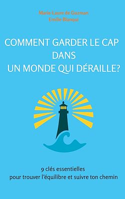 Télécharger le livre :  Comment garder le cap dans un monde qui déraille?