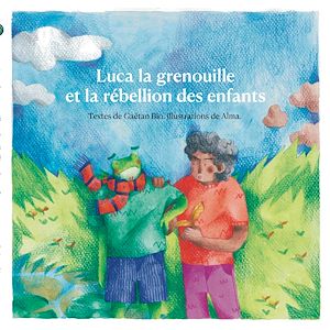 Téléchargez le livre :  Luca la grenouille  et la rébellion des enfants