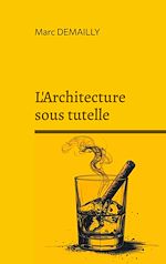 Télécharger le livre :  L'Architecture sous tutelle