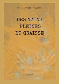 Téléchargez le livre :  Des mains pleines de graisse