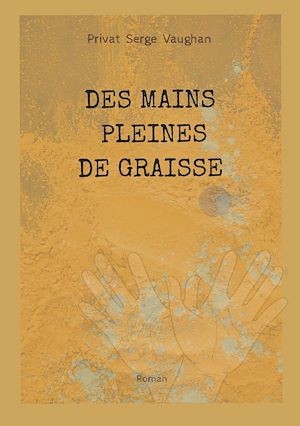 Téléchargez le livre :  Des mains pleines de graisse