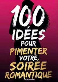 Téléchargez le livre :  100 idées pour pimenter votre soirée romantique
