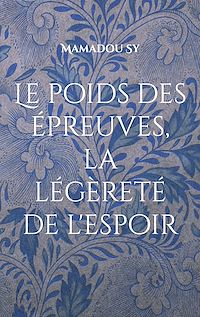 Téléchargez le livre :  Le poids des épreuves, la légèreté de l'espoir