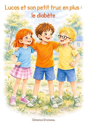 Téléchargez le livre :  Lucas et son petit truc en plus : le diabète