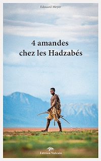 Téléchargez le livre :  4 amandes chez les Hadzabés