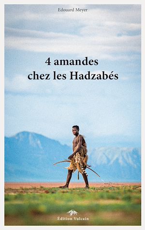 Téléchargez le livre :  4 amandes chez les Hadzabés