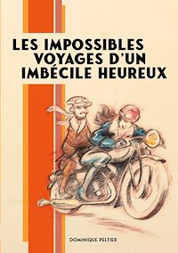 Téléchargez le livre :  Les impossibles voyages d'un imbécile heureux